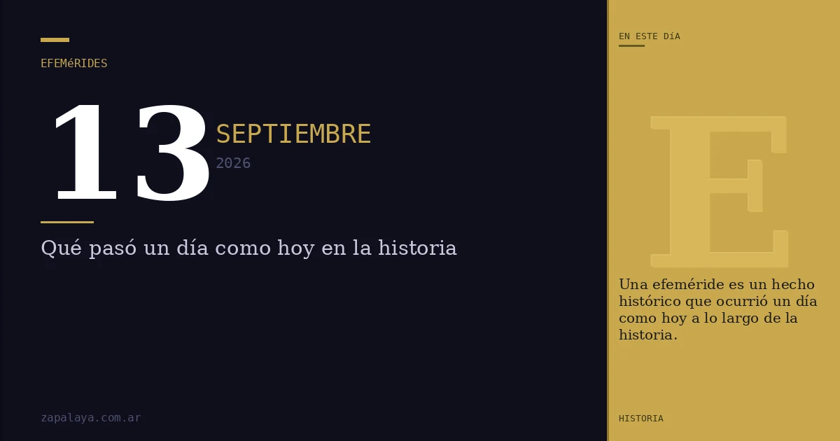 Efemérides del 13 de septiembre de 2026: qué pasó un día como hoy y seguro no lo sabías