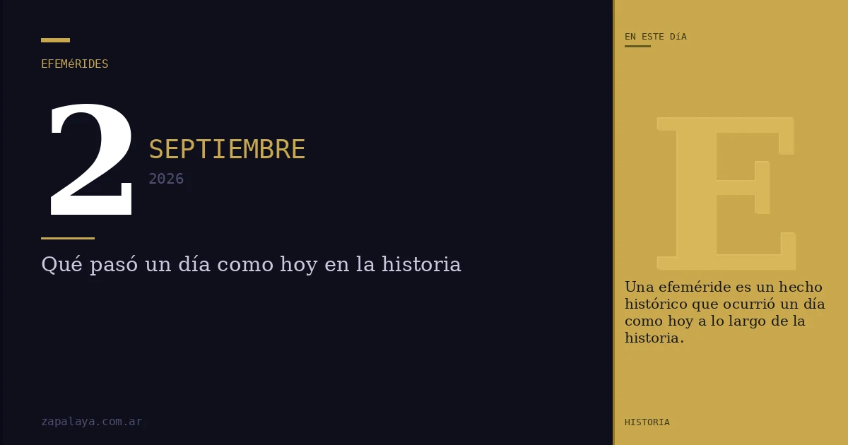 Efemérides del 2 de septiembre de 2026: qué pasó un día como hoy y seguro no lo sabías