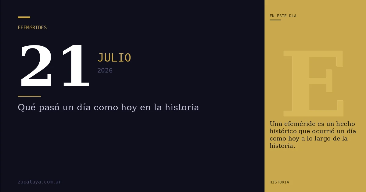 Efemérides del 21 de julio de 2026: qué pasó un día como hoy y seguro no lo sabías