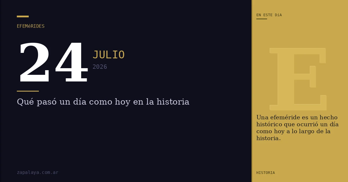 Efemérides del 24 de julio de 2026: qué pasó un día como hoy y seguro no lo sabías
