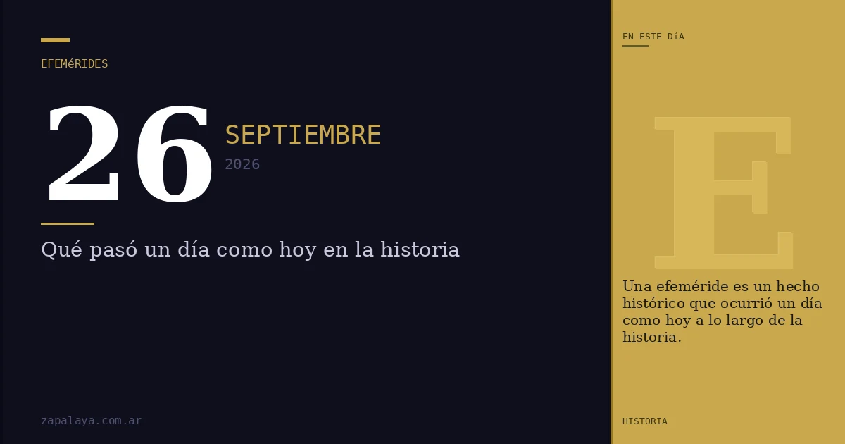 Efemérides del 26 de septiembre de 2026: qué pasó un día como hoy y seguro no lo sabías
