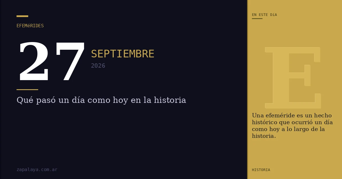Efemérides del 27 de septiembre de 2026: qué pasó un día como hoy y seguro no lo sabías